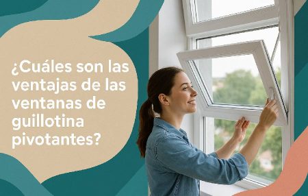 ¿Cuáles son las ventajas de las ventanas de guillotina pivotantes